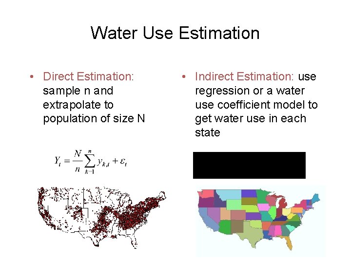 Water Use Estimation • Direct Estimation: sample n and extrapolate to population of size