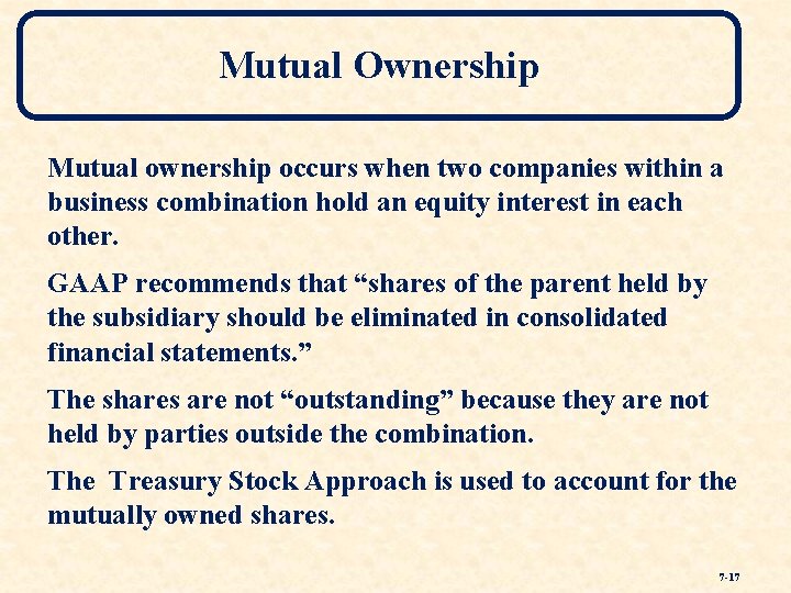 Mutual Ownership Mutual ownership occurs when two companies within a business combination hold an