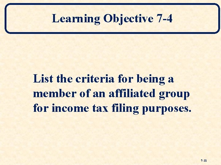 Learning Objective 7 -4 List the criteria for being a member of an affiliated