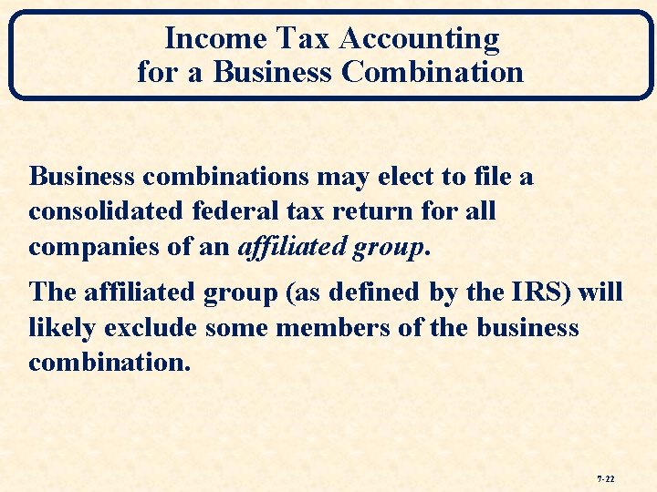 Income Tax Accounting for a Business Combination Business combinations may elect to file a