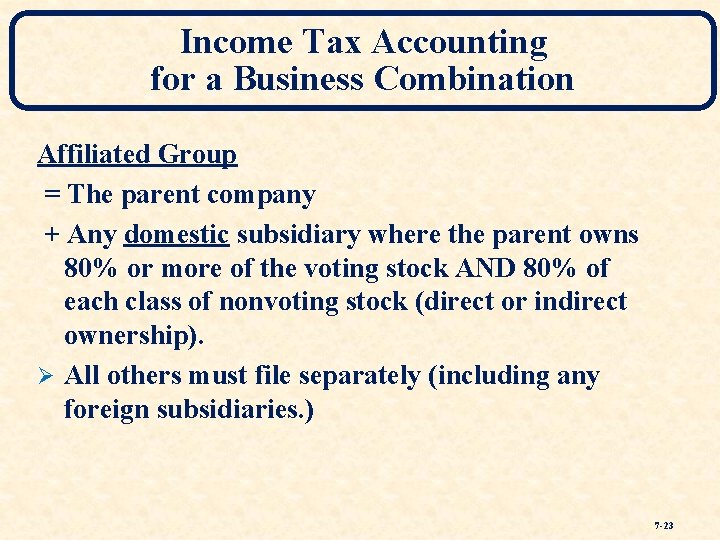 Income Tax Accounting for a Business Combination Affiliated Group = The parent company +