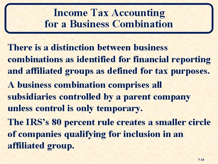 Income Tax Accounting for a Business Combination There is a distinction between business combinations