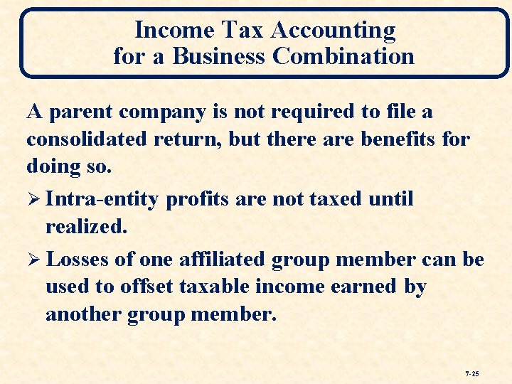Income Tax Accounting for a Business Combination A parent company is not required to