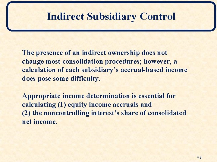 Indirect Subsidiary Control The presence of an indirect ownership does not change most consolidation