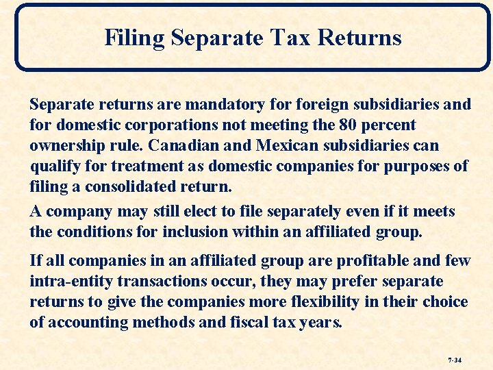Filing Separate Tax Returns Separate returns are mandatory foreign subsidiaries and for domestic corporations