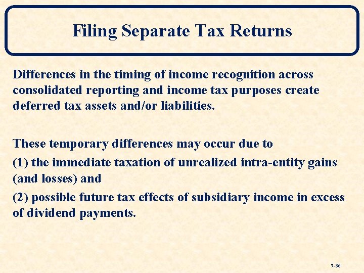 Filing Separate Tax Returns Differences in the timing of income recognition across consolidated reporting