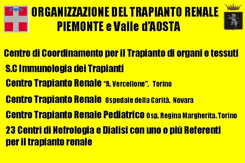 ORGANIZZAZIONE DEL TRAPIANTO RENALE PIEMONTE e Valle d’AOSTA Centro di Coordinamento per il Trapianto