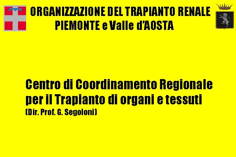 ORGANIZZAZIONE DEL TRAPIANTO RENALE PIEMONTE e Valle d’AOSTA Centro di Coordinamento Regionale per il