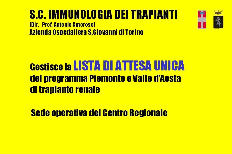 S. C. IMMUNOLOGIA DEI TRAPIANTI (Dir. Prof. Antonio Amoroso) Azienda Ospedaliera S. Giovanni di