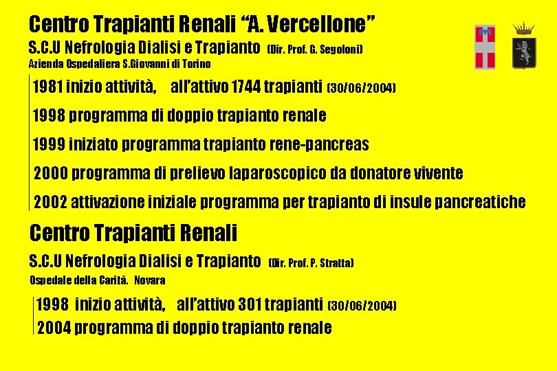 Centro Trapianti Renali “A. Vercellone” S. C. U Nefrologia Dialisi e Trapianto (Dir. Prof.