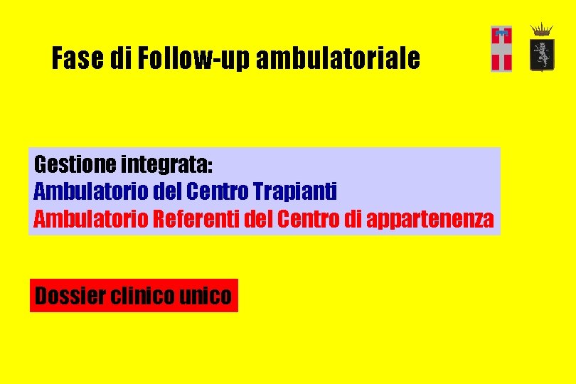 Fase di Follow-up ambulatoriale Gestione integrata: Ambulatorio del Centro Trapianti Ambulatorio Referenti del Centro