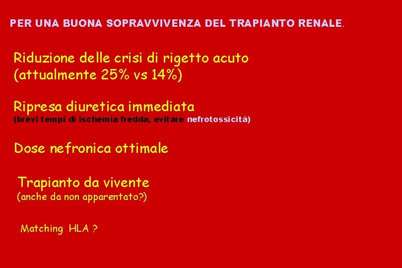 PER UNA BUONA SOPRAVVIVENZA DEL TRAPIANTO RENALE. Riduzione delle crisi di rigetto acuto (attualmente