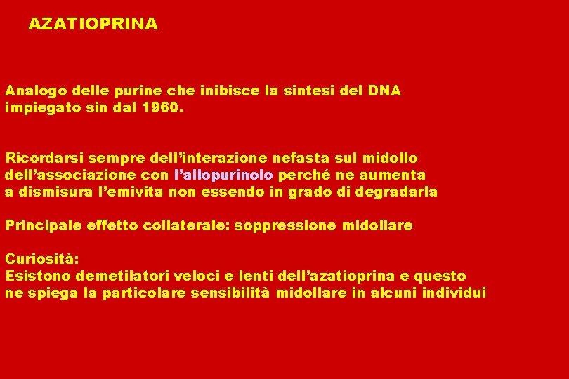 AZATIOPRINA Analogo delle purine che inibisce la sintesi del DNA impiegato sin dal 1960.