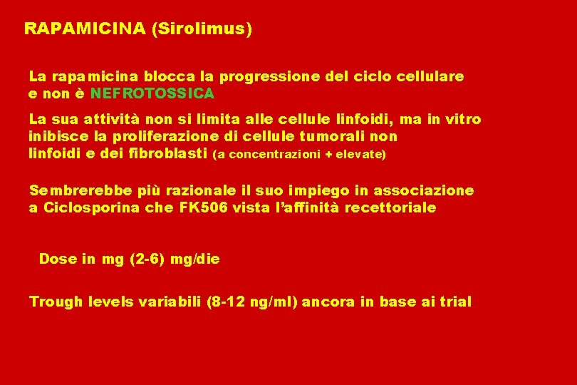 RAPAMICINA (Sirolimus) La rapamicina blocca la progressione del ciclo cellulare e non è NEFROTOSSICA