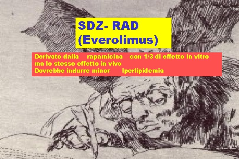 SDZ- RAD (Everolimus) Derivato dalla rapamicina con 1/3 di effetto in vitro ma lo