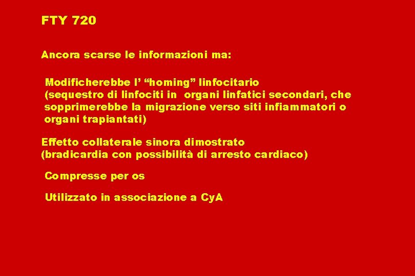 FTY 720 Ancora scarse le informazioni ma: Modificherebbe l’ “homing” linfocitario (sequestro di linfociti