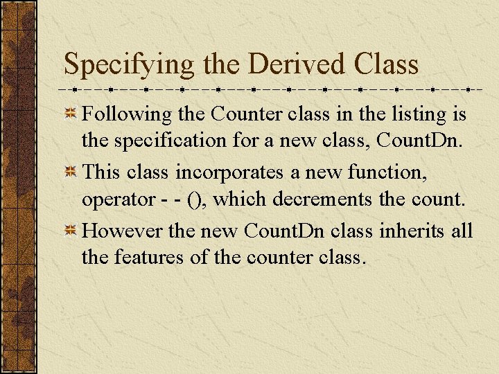 Specifying the Derived Class Following the Counter class in the listing is the specification