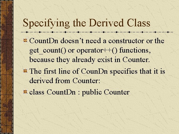 Specifying the Derived Class Count. Dn doesn’t need a constructor or the get_count() or