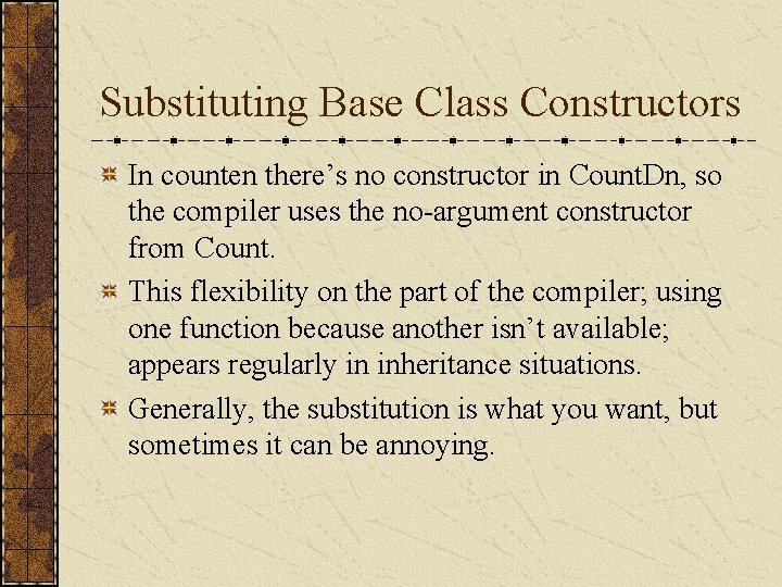 Substituting Base Class Constructors In counten there’s no constructor in Count. Dn, so the