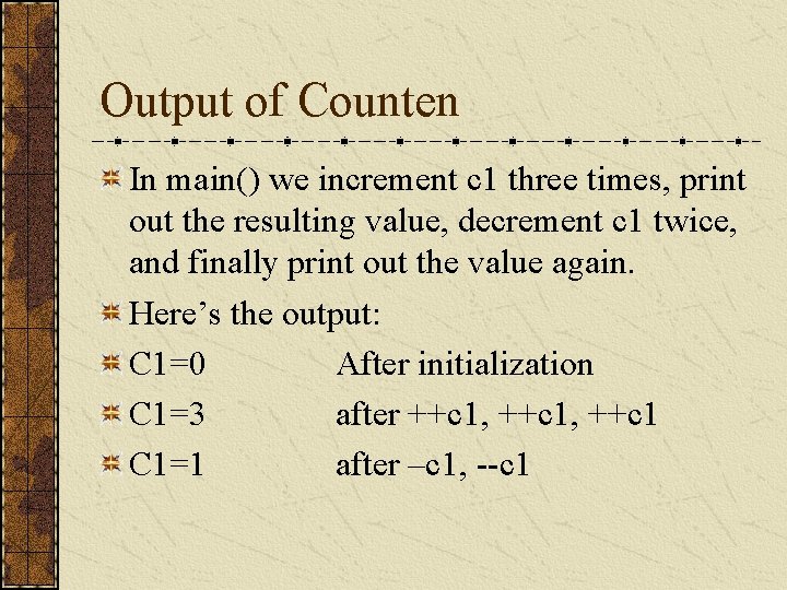 Output of Counten In main() we increment c 1 three times, print out the