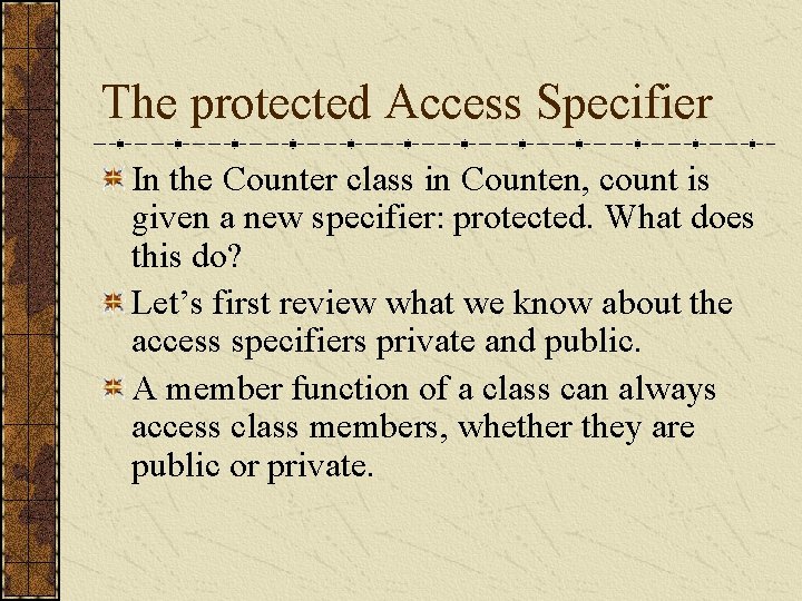 The protected Access Specifier In the Counter class in Counten, count is given a