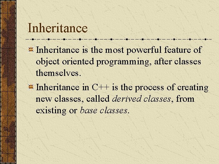 Inheritance is the most powerful feature of object oriented programming, after classes themselves. Inheritance