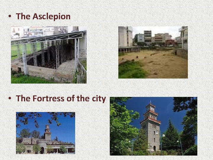 • The Asclepion • The Fortress of the city • The Asclepion • The Fortress of the city