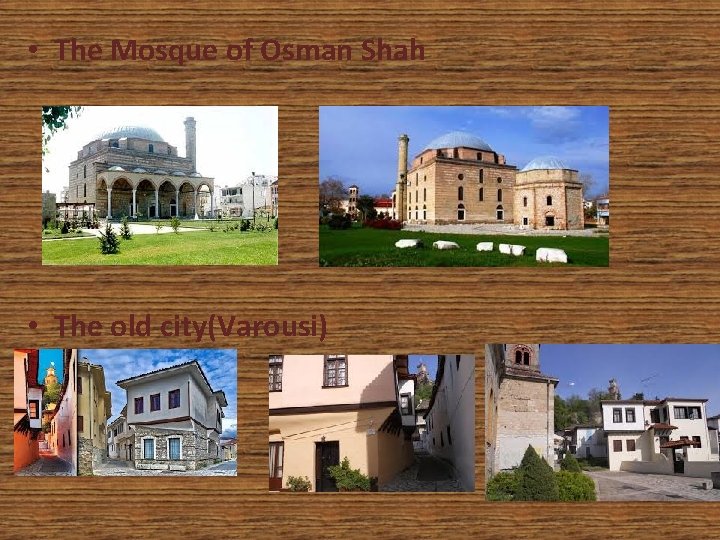 • The Mosque of Osman Shah • The old city(Varousi) • The Mosque of Osman Shah • The old city(Varousi)