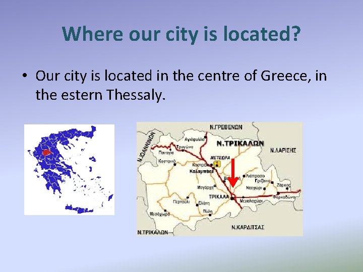 Where our city is located? • Our city is located in the centre of Where our city is located? • Our city is located in the centre of