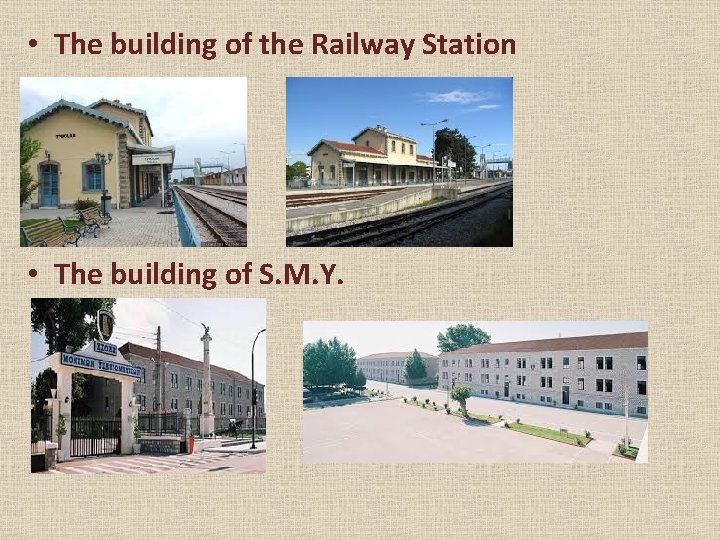 • The building of the Railway Station • The building of S. M. • The building of the Railway Station • The building of S. M.