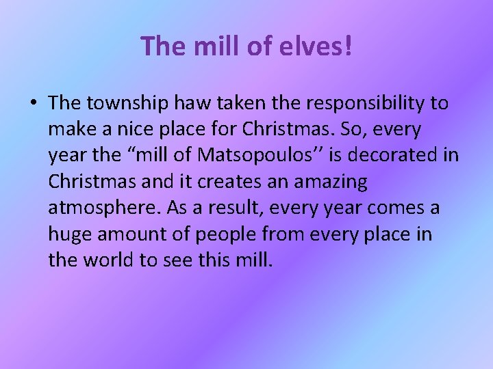 The mill of elves! • The township haw taken the responsibility to make a The mill of elves! • The township haw taken the responsibility to make a