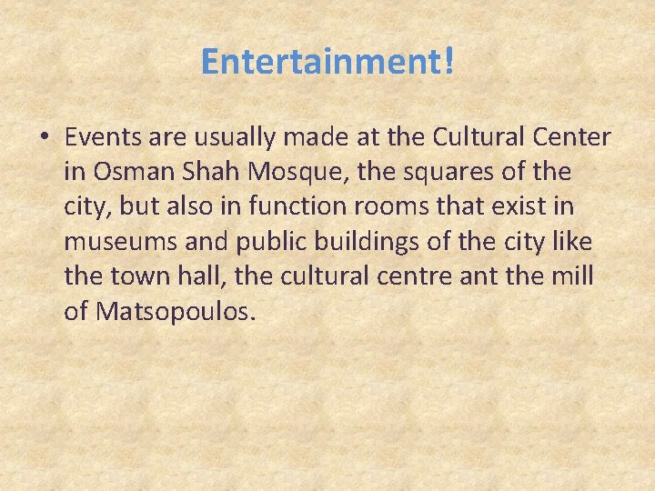 Entertainment! • Events are usually made at the Cultural Center in Osman Shah Mosque, Entertainment! • Events are usually made at the Cultural Center in Osman Shah Mosque,