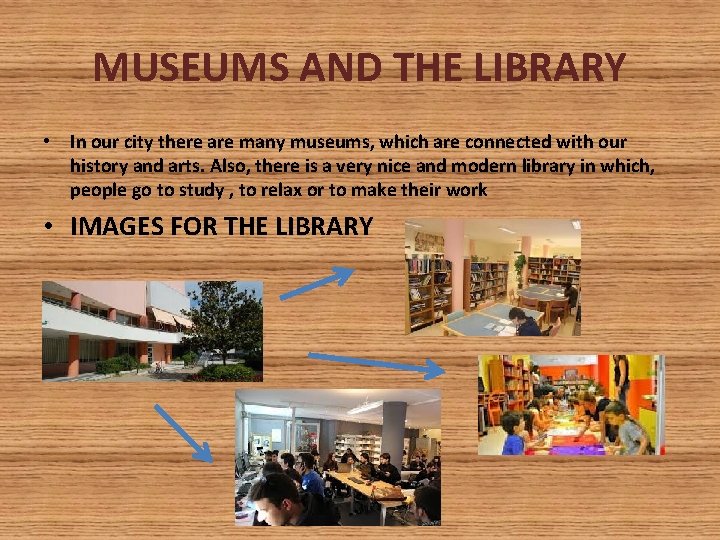 MUSEUMS AND THE LIBRARY • In our city there are many museums, which are MUSEUMS AND THE LIBRARY • In our city there are many museums, which are