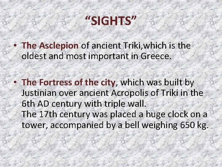 “SIGHTS” • The Asclepion of ancient Triki, which is the oldest and most important “SIGHTS” • The Asclepion of ancient Triki, which is the oldest and most important