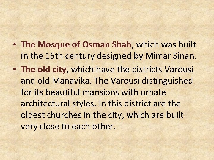 • The Mosque of Osman Shah, which was built in the 16 th • The Mosque of Osman Shah, which was built in the 16 th