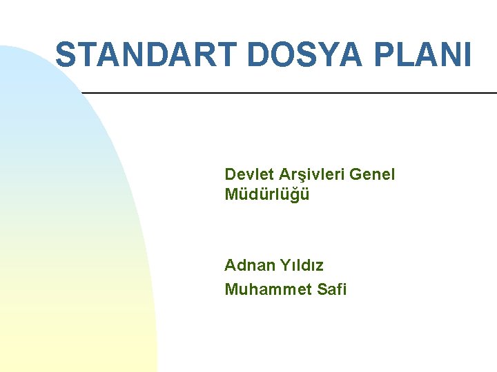 STANDART DOSYA PLANI Devlet Arşivleri Genel Müdürlüğü Adnan Yıldız Muhammet Safi 