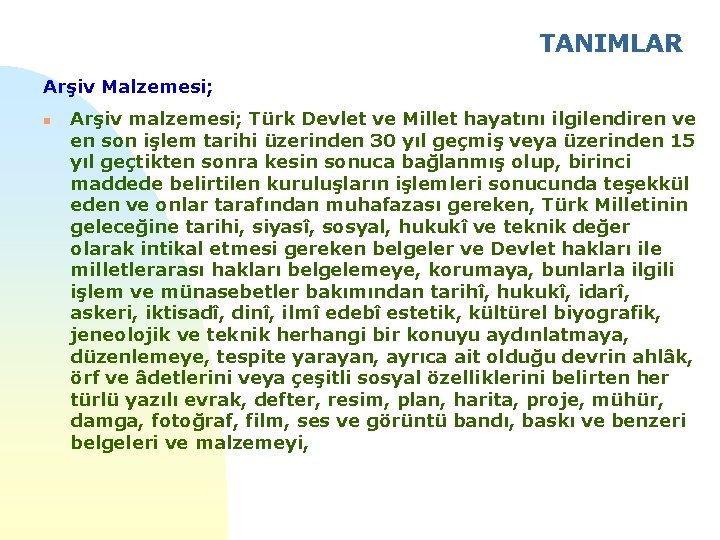 TANIMLAR Arşiv Malzemesi; n Arşiv malzemesi; Türk Devlet ve Millet hayatını ilgilendiren ve en