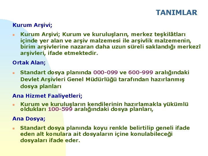 TANIMLAR Kurum Arşivi; n Kurum Arşivi; Kurum ve kuruluşların, merkez teşkilâtları içinde yer alan