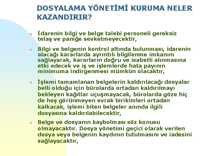 DOSYALAMA YÖNETİMİ KURUMA NELER KAZANDIRIR? n n İdarenin bilgi ve belge talebi personeli gereksiz