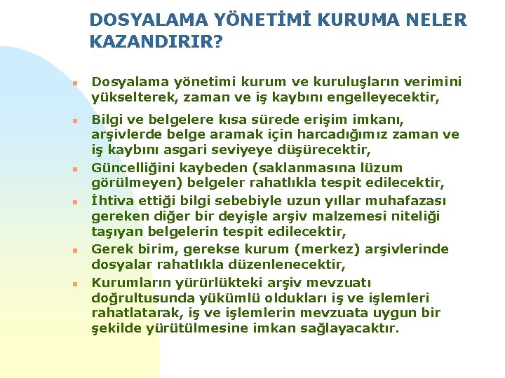 DOSYALAMA YÖNETİMİ KURUMA NELER KAZANDIRIR? n n n Dosyalama yönetimi kurum ve kuruluşların verimini