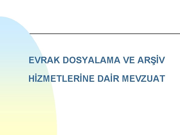 EVRAK DOSYALAMA VE ARŞİV HİZMETLERİNE DAİR MEVZUAT 