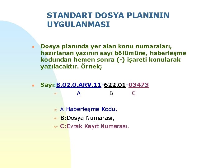 STANDART DOSYA PLANININ UYGULANMASI n n Dosya planında yer alan konu numaraları, hazırlanan yazının