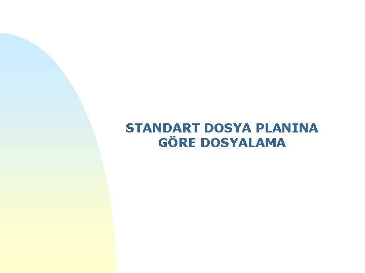 STANDART DOSYA PLANINA GÖRE DOSYALAMA 