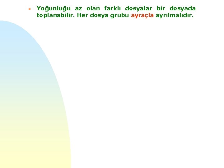 n Yoğunluğu az olan farklı dosyalar bir dosyada toplanabilir. Her dosya grubu ayraçla ayrılmalıdır.