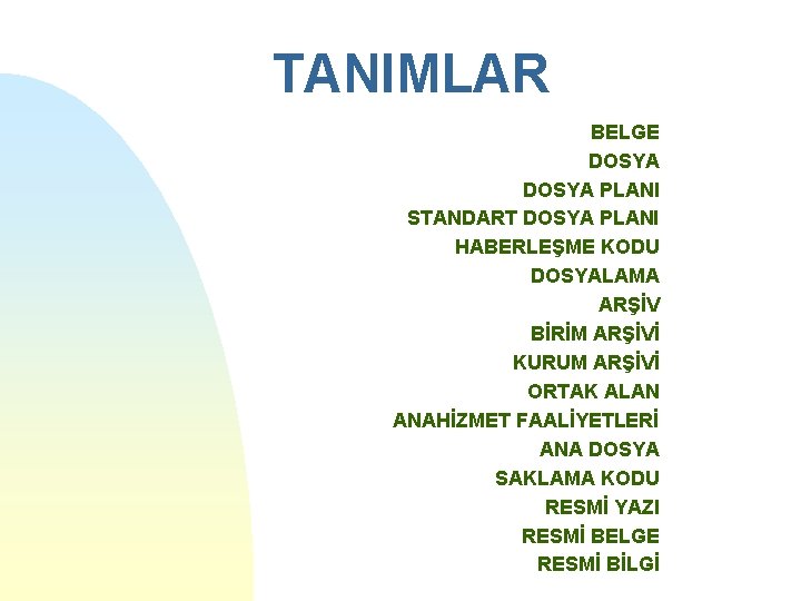 TANIMLAR BELGE DOSYA PLANI STANDART DOSYA PLANI HABERLEŞME KODU DOSYALAMA ARŞİV BİRİM ARŞİVİ KURUM