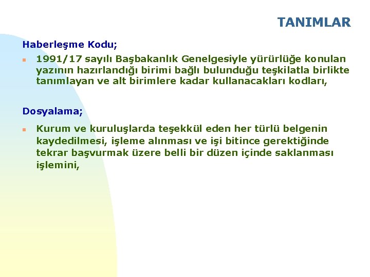 TANIMLAR Haberleşme Kodu; n 1991/17 sayılı Başbakanlık Genelgesiyle yürürlüğe konulan yazının hazırlandığı birimi bağlı