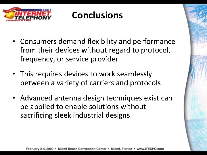 Conclusions • Consumers demand flexibility and performance from their devices without regard to protocol,