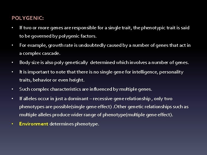 POLYGENIC: • If two or more genes are responsible for a single trait, the