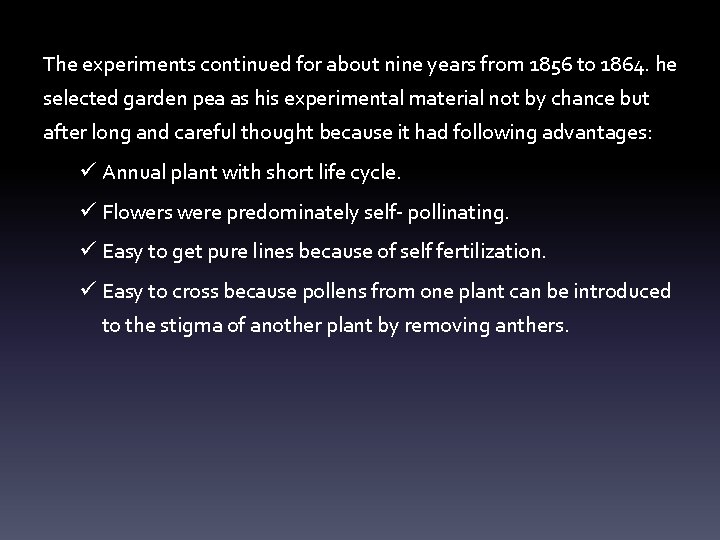 The experiments continued for about nine years from 1856 to 1864. he selected garden