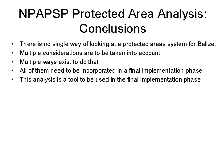 NPAPSP Protected Area Analysis: Conclusions • • • There is no single way of